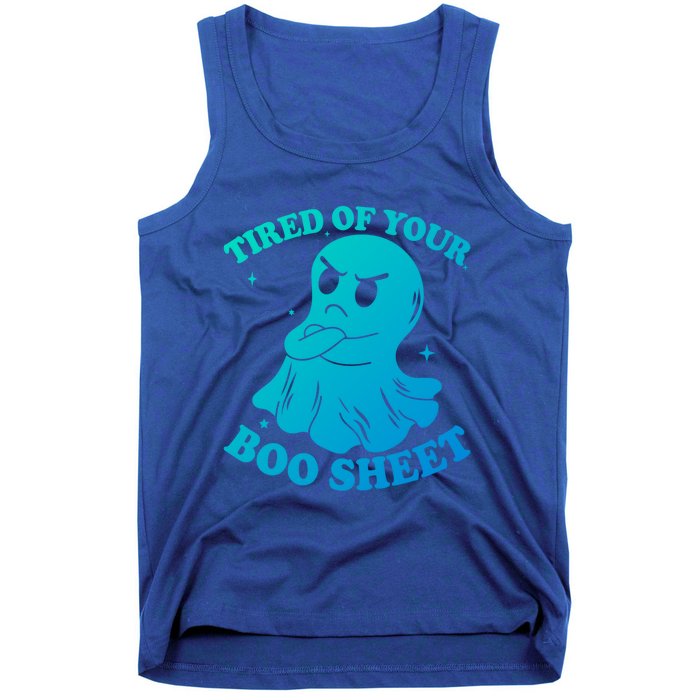 Tired Of Your Boo Sheet Funny Ghost Last Minute Halloween Gift Tank Top