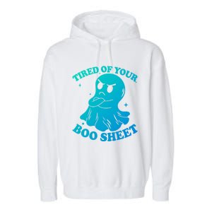 Tired Of Your Boo Sheet Funny Ghost Last Minute Halloween Gift Garment-Dyed Fleece Hoodie