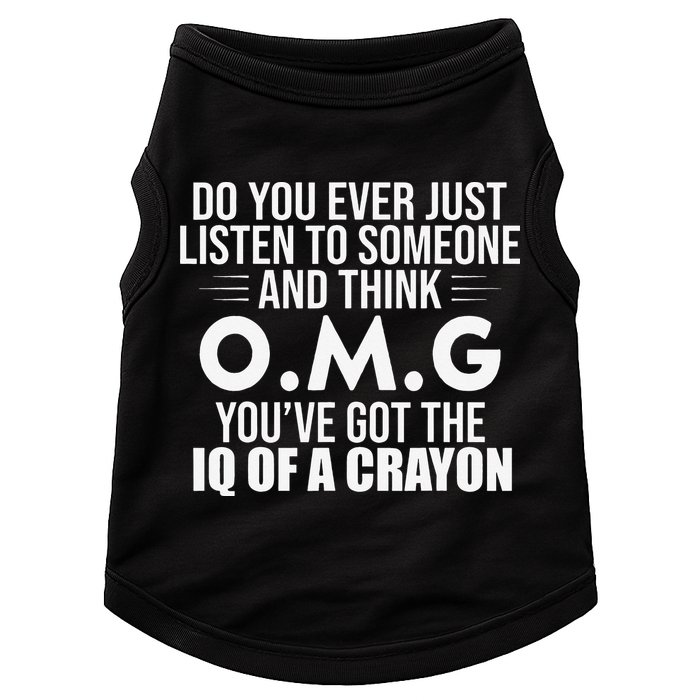 Think OMG You've Got The IQ Of A Crayon Funny Sarcastic Doggie Tank
