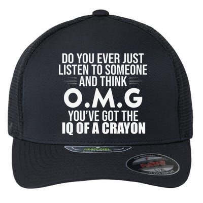 Think OMG You've Got The IQ Of A Crayon Funny Sarcastic Flexfit Unipanel Trucker Cap