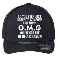 Think OMG You've Got The IQ Of A Crayon Funny Sarcastic Flexfit Unipanel Trucker Cap
