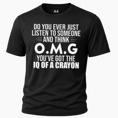 Think OMG You've Got The IQ Of A Crayon Funny Sarcastic Performance Shirt