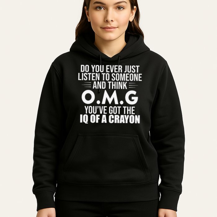 Think OMG You've Got The IQ Of A Crayon Funny Sarcastic Hoodie