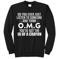 Think OMG You've Got The IQ Of A Crayon Funny Sarcastic Sweatshirt