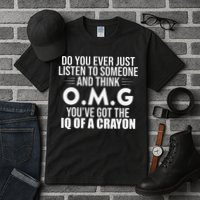 Think OMG You've Got The IQ Of A Crayon Funny Sarcastic Tall T-Shirt