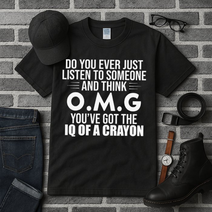 Think OMG You've Got The IQ Of A Crayon Funny Sarcastic Tall T-Shirt
