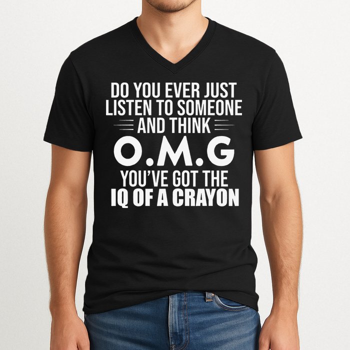 Think OMG You've Got The IQ Of A Crayon Funny Sarcastic V-Neck T-Shirt