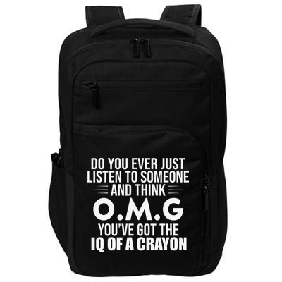 Think OMG You've Got The IQ Of A Crayon Funny Sarcastic Impact Tech Backpack