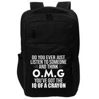 Think OMG You've Got The IQ Of A Crayon Funny Sarcastic Impact Tech Backpack