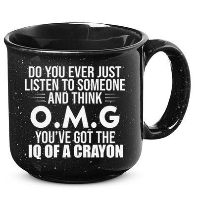 Think OMG You've Got The IQ Of A Crayon Funny Sarcastic 15oz Campfire Ceramic Mug