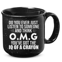 Think OMG You've Got The IQ Of A Crayon Funny Sarcastic 15oz Campfire Ceramic Mug