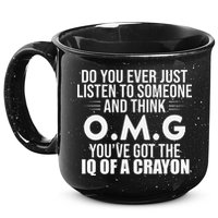 Think OMG You've Got The IQ Of A Crayon Funny Sarcastic 15oz Campfire Ceramic Mug