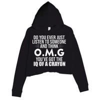 Think OMG You've Got The IQ Of A Crayon Funny Sarcastic Crop Fleece Hoodie