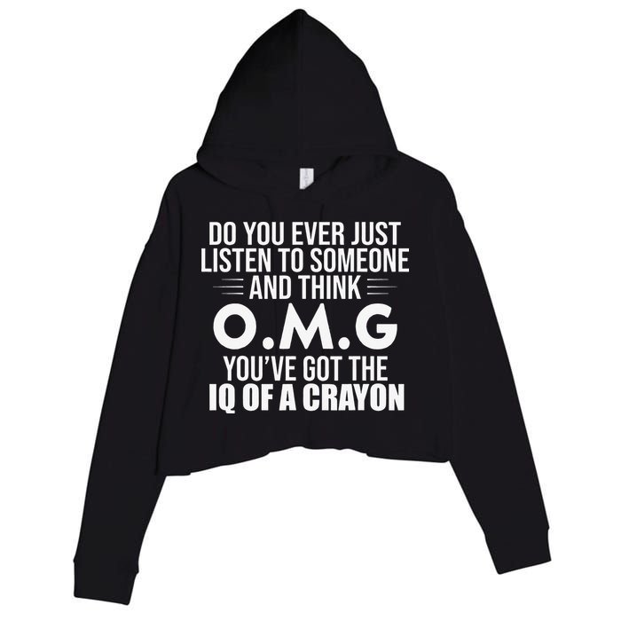 Think OMG You've Got The IQ Of A Crayon Funny Sarcastic Crop Fleece Hoodie