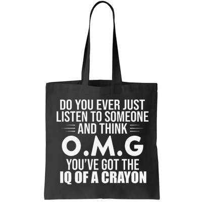Think OMG You've Got The IQ Of A Crayon Funny Sarcastic Bag