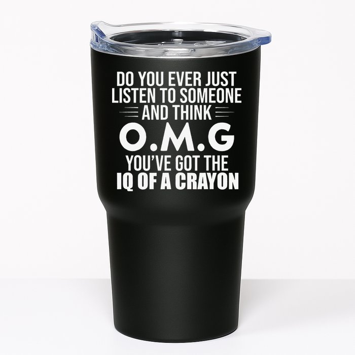 Think OMG You've Got The IQ Of A Crayon Funny Sarcastic Tumbler