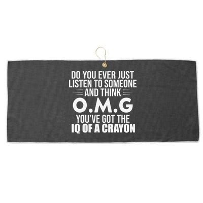 Think OMG You've Got The IQ Of A Crayon Funny Sarcastic Large Microfiber Waffle Golf Towel