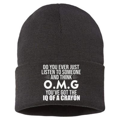 Think OMG You've Got The IQ Of A Crayon Funny Sarcastic Sustainable Knit Beanie