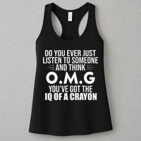 Think OMG You've Got The IQ Of A Crayon Funny Sarcastic Womens Tank Top