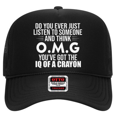 Think OMG You've Got The IQ Of A Crayon Funny Sarcastic Trucker Hat