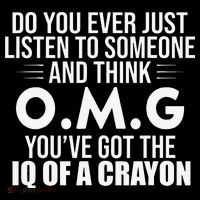 Think OMG You've Got The IQ Of A Crayon Funny Sarcastic Toddler Hoodie