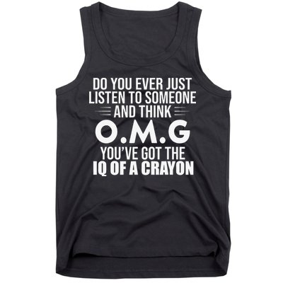 Think OMG You've Got The IQ Of A Crayon Funny Sarcastic Tank Top