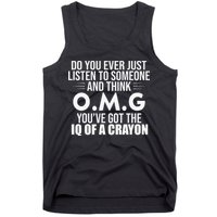 Think OMG You've Got The IQ Of A Crayon Funny Sarcastic Tank Top