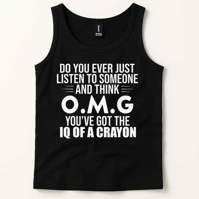 Think OMG You've Got The IQ Of A Crayon Funny Sarcastic Tank Top