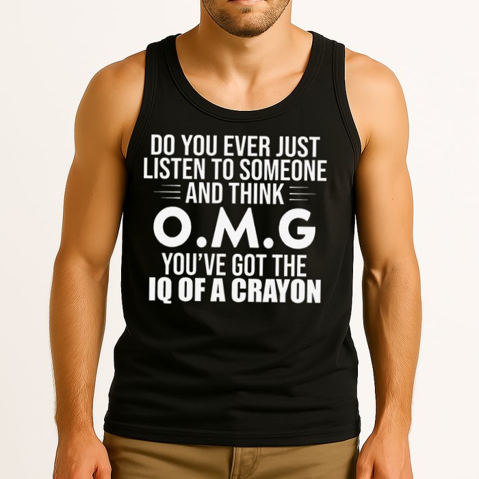 Think OMG You've Got The IQ Of A Crayon Funny Sarcastic Tank Top