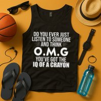 Think OMG You've Got The IQ Of A Crayon Funny Sarcastic Tank Top