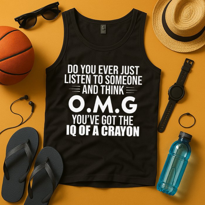 Think OMG You've Got The IQ Of A Crayon Funny Sarcastic Tank Top