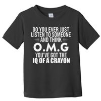 Think OMG You've Got The IQ Of A Crayon Funny Sarcastic Toddler T-Shirt