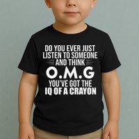 Think OMG You've Got The IQ Of A Crayon Funny Sarcastic Toddler T-Shirt