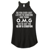 Think OMG You've Got The IQ Of A Crayon Funny Sarcastic Women's Perfect Tri Rocker Tank