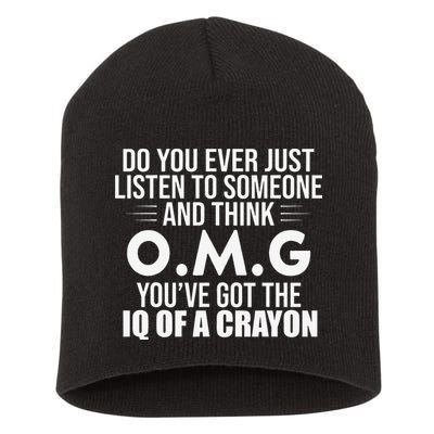 Think OMG You've Got The IQ Of A Crayon Funny Sarcastic Short Acrylic Beanie