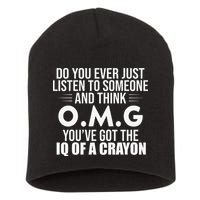 Think OMG You've Got The IQ Of A Crayon Funny Sarcastic Short Acrylic Beanie