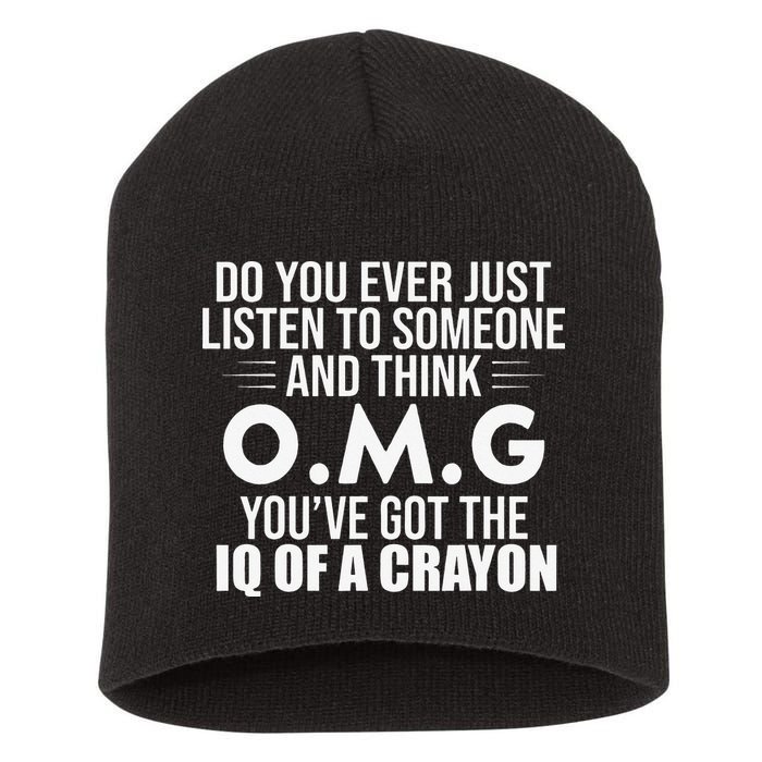 Think OMG You've Got The IQ Of A Crayon Funny Sarcastic Short Acrylic Beanie