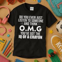 Think OMG You've Got The IQ Of A Crayon Funny Sarcastic Kids T-Shirt
