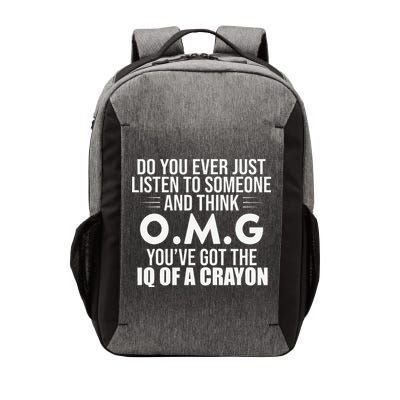 Think OMG You've Got The IQ Of A Crayon Funny Sarcastic Vector Backpack