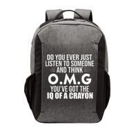 Think OMG You've Got The IQ Of A Crayon Funny Sarcastic Vector Backpack