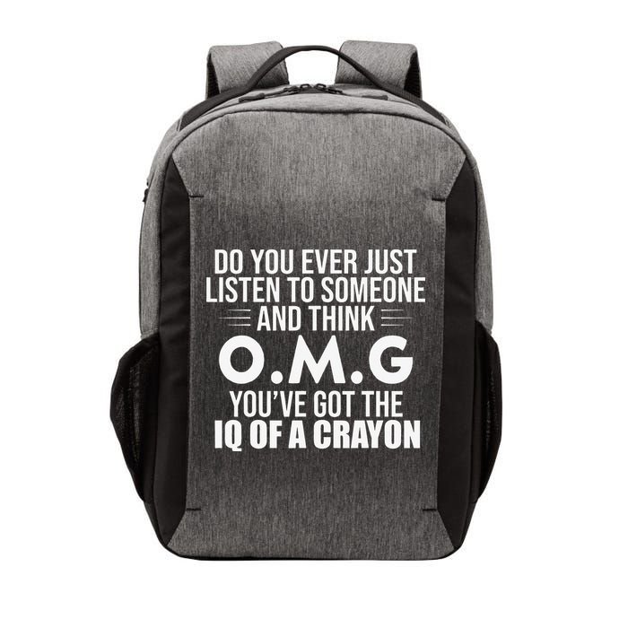 Think OMG You've Got The IQ Of A Crayon Funny Sarcastic Vector Backpack