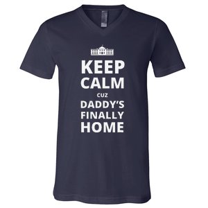 Trump President 2024 Keep Calm Cuz DaddyS Finally Home V-Neck T-Shirt