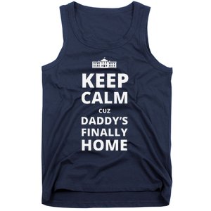 Trump President 2024 Keep Calm Cuz DaddyS Finally Home Tank Top