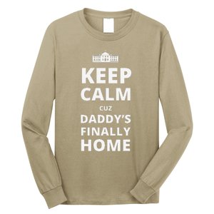 Trump President 2024 Keep Calm Cuz DaddyS Finally Home Long Sleeve Shirt