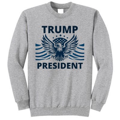 Trump President 2024 Eagle Strong Leadership Tall Sweatshirt