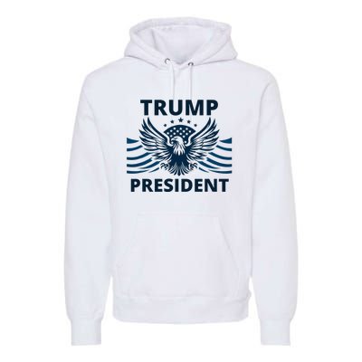 Trump President 2024 Eagle Strong Leadership Premium Hoodie