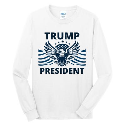 Trump President 2024 Eagle Strong Leadership Tall Long Sleeve T-Shirt