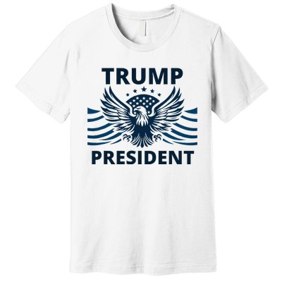 Trump President 2024 Eagle Strong Leadership Premium T-Shirt