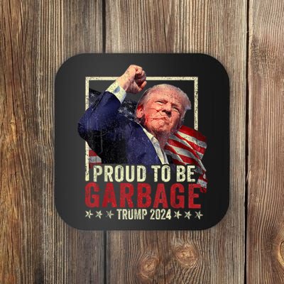 Trump President 2024 Election Proud To Be Garbage Coaster