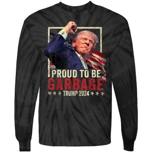 Trump President 2024 Election Proud To Be Garbage Tie-Dye Long Sleeve Shirt